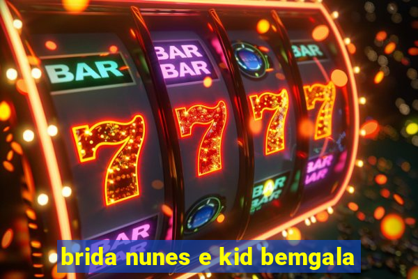 brida nunes e kid bemgala